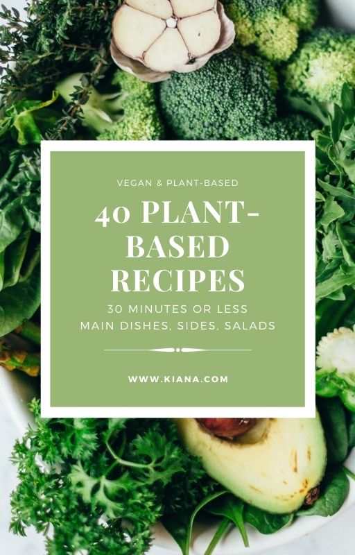 40 PLANT-BASED RECIPES FOR BUSY PEOPLE (30 MINUTES OR LESS!)