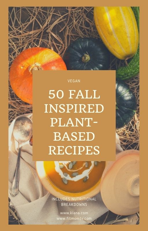 Kiana Tom 50 Fall Inspired Plant-Based Recipes! Cozy, Healthy and Delicious